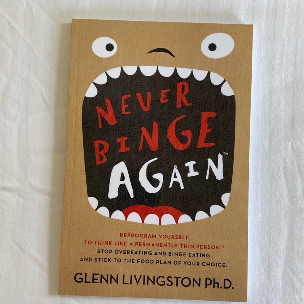 Never Binge Again by Glenn Livingston Ph.D.